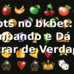 Slots no bkbet: Tá Bombando e Dá pra Lucrar de Verdade? 🔥